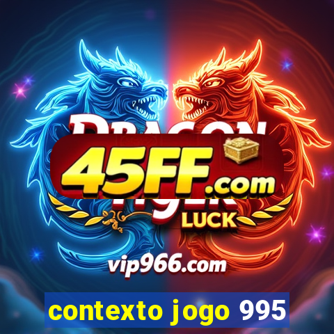 contexto jogo 995